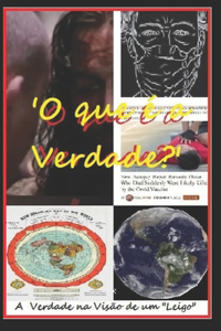 'O que é a Verdade?' - A Verdade na Visão de um 