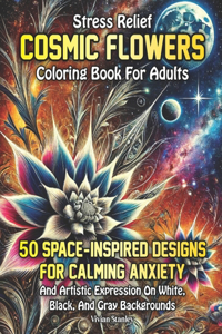 Stress Relief Cosmic Flowers Coloring Book for Adults
