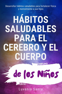 Hábitos Saludables para el Cerebro y el Cuerpo de los Niños