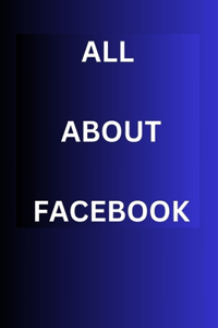 All about Facebook
