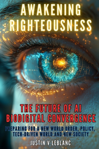 Awakening Righteousness - The Future of AI Biodigital Convergence