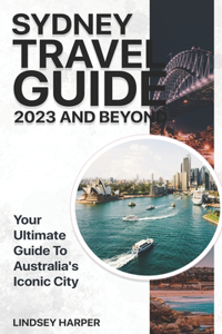 Sydney Travel Guide 2023 And Beyond