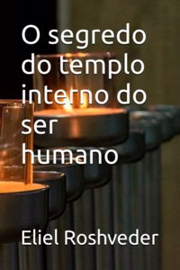 O segredo do templo interno do ser humano