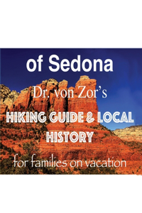 Dr. von Zor's Hiking Guide & Local History of Sedona