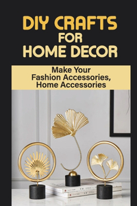 DIY Crafts For Home Decor