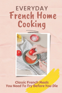 Everyday French Home Cooking