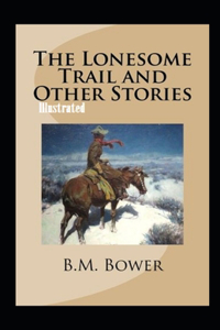 The Lonesome Trail and Other Stories Illustrated