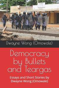 Democracy by Bullets and Teargas