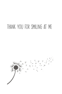 Thank You For Smiling At Me