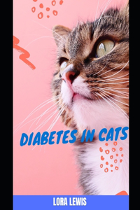 Diabetes in Cats: Symptoms, Diet and Treatment