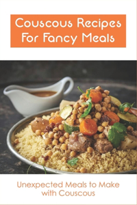 Couscous Recipes For Fancy Meals