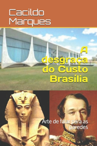 desgraça do Custo Brasília