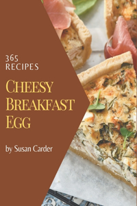 365 Cheesy Breakfast Egg Recipes