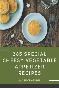285 Special Cheesy Vegetable Appetizer Recipes