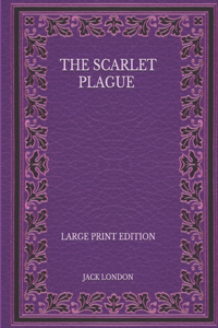 The Scarlet Plague - Large Print Edition