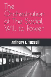 Orchestration of The Social Will to Power