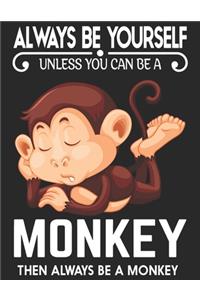 Always Be Your Self Unless You Can Be A Hippo Then Always Be A Monkey
