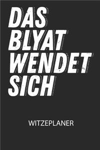 Das BLYAT wendet sich. - Witzeplaner