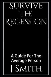 Survive The Recession - Revised 2020 Edition