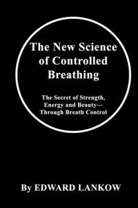 The New Science of Controlled Breathing