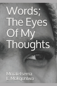 Words; The Eyes Of My Thoughts