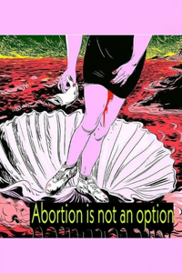 Abortion is not an option