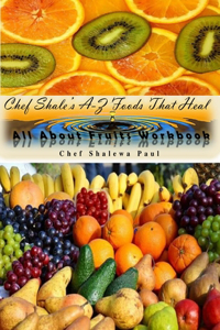 Chef Shale's A-Z Foods That Heal