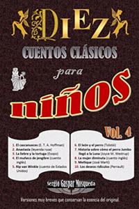 Diez cuentos clásicos para niños Vol. 4: El cascanueces, Anastasia, La liebre y la tortuga, El muñeco de jengibre, Rip van Winkle, El león y el perro, Cómo el perro Jumbo llegó a la Luna, L