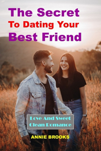 The Secret To Dating Your Best Friend