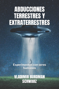 Abducciones Terrestres Y Extraterrestres: Experimentos con seres humanos