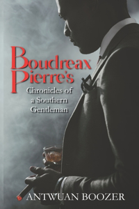 Boudreaux Pierre's Chronicles of a Southern Gentleman