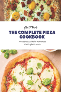 The Complete Pizza Cookbook