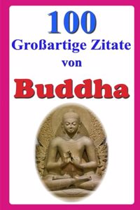 100 Großartige Zitate von Buddha