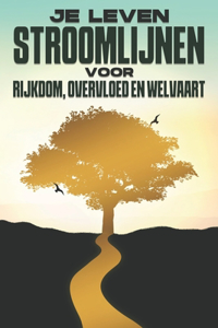Je leven stroomlijnen voor rijkdom, overvloed en welvaart