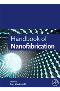 Handbook of Nanofabrication