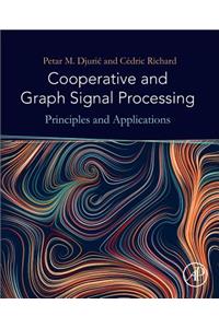 Cooperative and Graph Signal Processing: Principles and Applications
