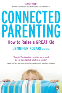 Connected Parenting: How To Raise A Great Kid