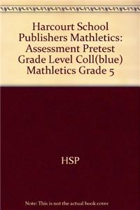 Harcourt School Publishers Mathletics: Assessment Pretest Grade Level Coll(blue) Mathletics Grade 5