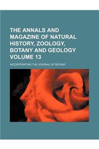 The Annals and Magazine of Natural History, Zoology, Botany and Geology; Incorporating the Journal of Botany Volume 13