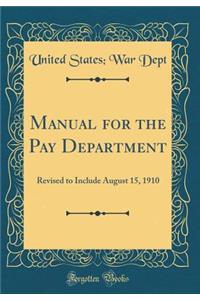 Manual for the Pay Department: Revised to Include August 15, 1910 (Classic Reprint)