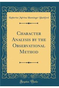 Character Analysis by the Observational Method (Classic Reprint)