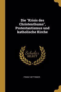 Die Krisis des Christenthums, Protestantismus und katholische Kirche