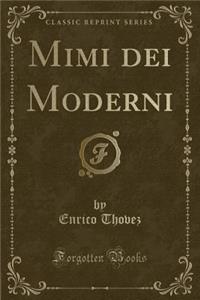 Mimi Dei Moderni (Classic Reprint)