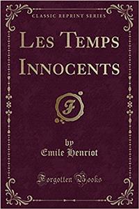 Les Temps Innocents (Classic Reprint)