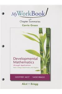 Myworkbook with Chapter Summaries for Developmental Mathematics Through Applications: Basic College Mathematics and Algebra