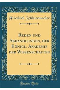 Reden Und Abhandlungen, Der Konigl. Akademie Der Wissenschaften (Classic Reprint)
