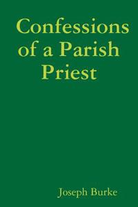 Confessions of a Parish Priest