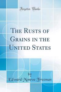 The Rusts of Grains in the United States (Classic Reprint)