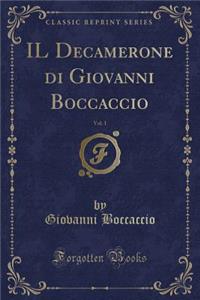 Il Decamerone Di Giovanni Boccaccio, Vol. 1 (Classic Reprint)