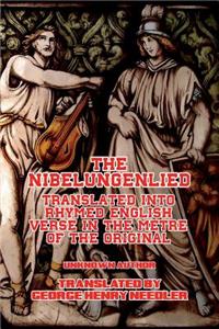 The Nibelungenlied: Translated Into Rhymed English Verse